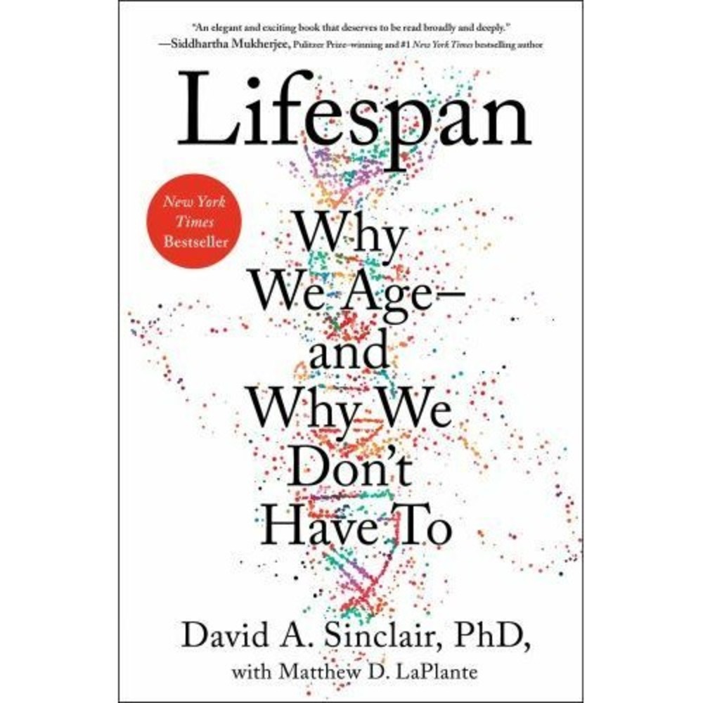 Lifespan Why We Age And Why We Don't Have To Sinclair LaPlante Hardcover 2019